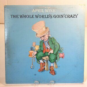 April Wine ~ The Whole World's Goin' Crazy (Vinyl LP, 1976)